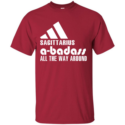 Sagittarius A-Badass All The Way Around T-shirt Cardinal
