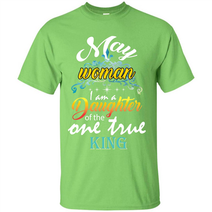 May Woman I Am A Daughter Of The One True King T-shirt Lime