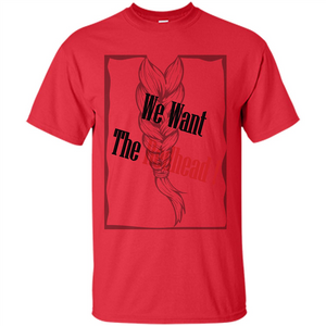 Redhead T-shirt We Want The Redhead