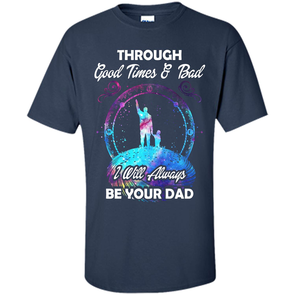 Fathers Day T-shirt I Will Always Be Your Dad. Navy