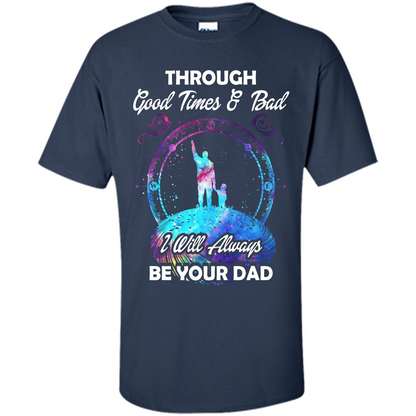 Fathers Day T-shirt I Will Always Be Your Dad. Navy