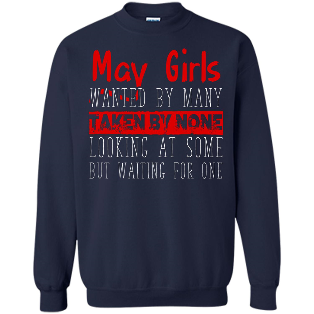 May Girls Wanted By Many Taken By None Looking At Some T-shirt