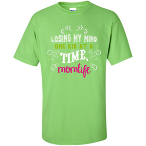 Mommy T-shirt Losing My Mind One Kid At A Time MomLife