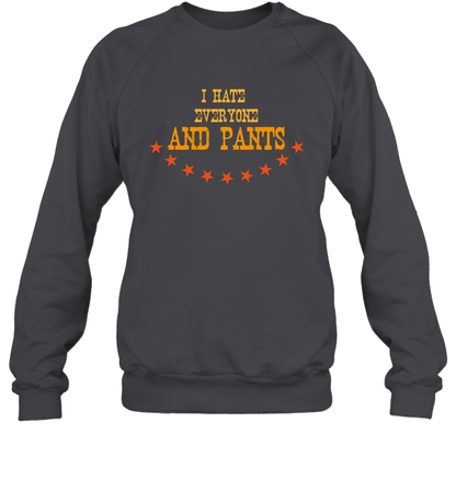 I Hate Everyone And Plant Shirt Sweatshirt Sweatshirt Dark Heather