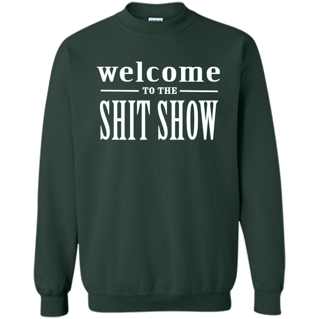 Welcome To The Shit Show T-shirt Forest Green