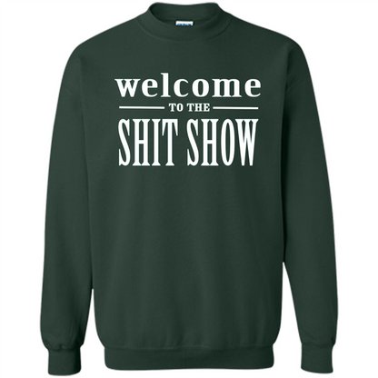 Welcome To The Shit Show T-shirt Forest Green