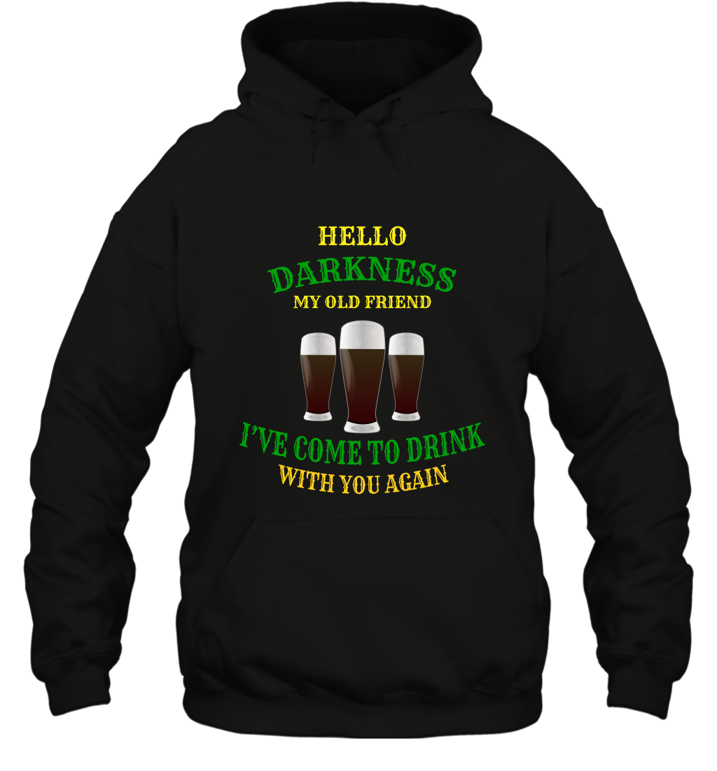 Hello Darkness My Old Friend I've Come To Drink With You Again ShirtUnisex Heavyweight Pullover Hoodie