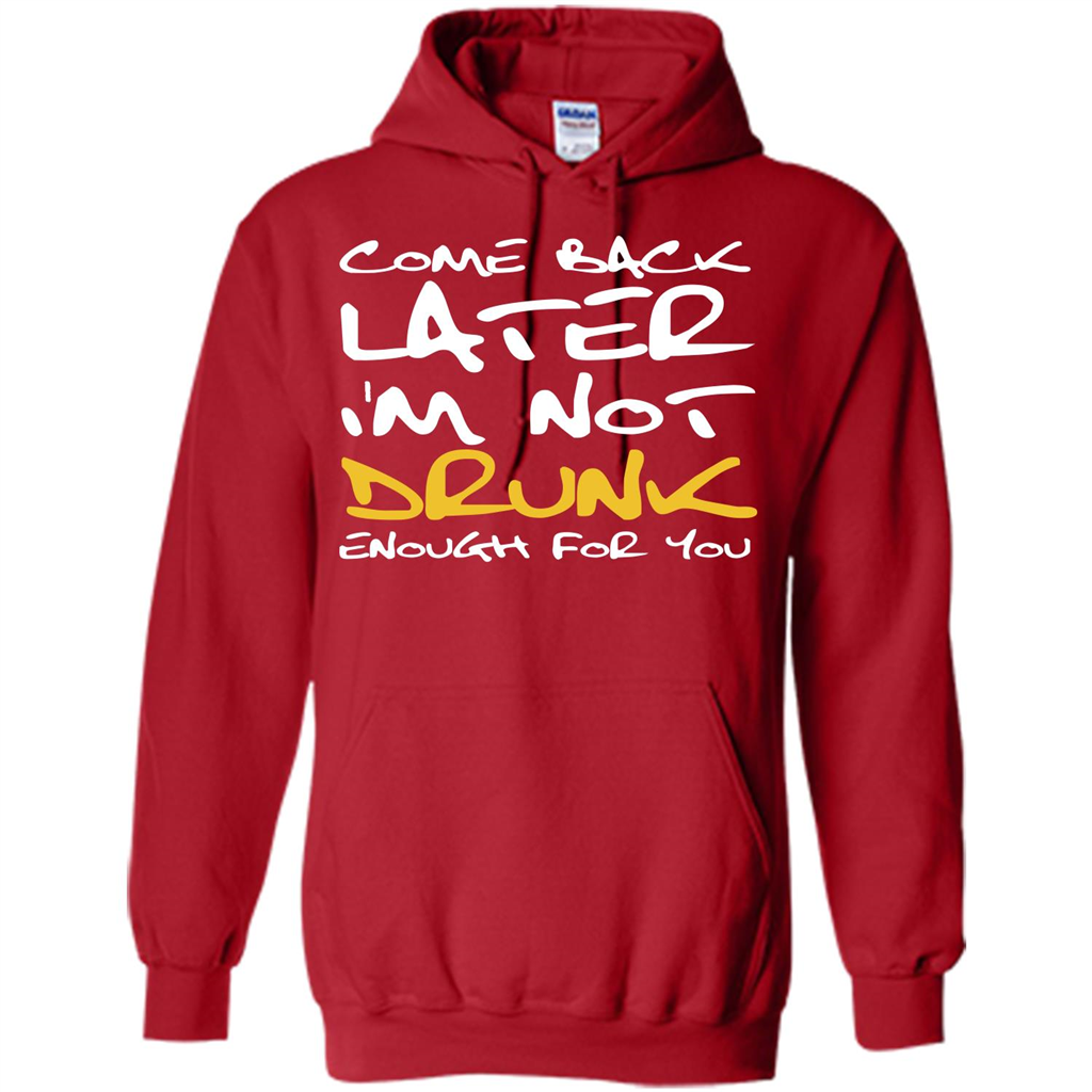 Beer T-shirt Come Back Later I'm Not Drunk Enough For You T-shirt Red