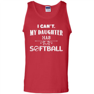 Softball Daughter T-shirt I Can‰۪t. My Daughter Has Softball