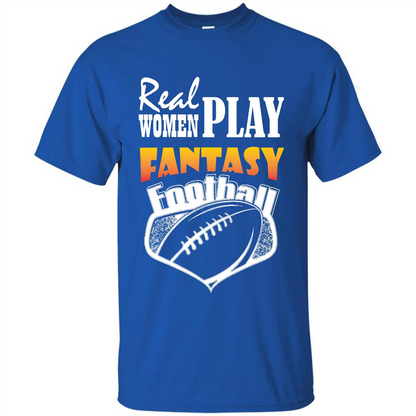 American Football T-shirt Real Women Play Fantasy Football Royal