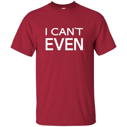 Yoga Workout Fitness Funny T-shirt I Can't Even Cardinal