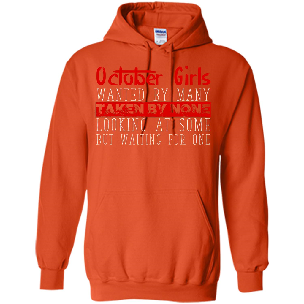 October Girls Wanted By Many Taken By None Looking At Some T-shirt