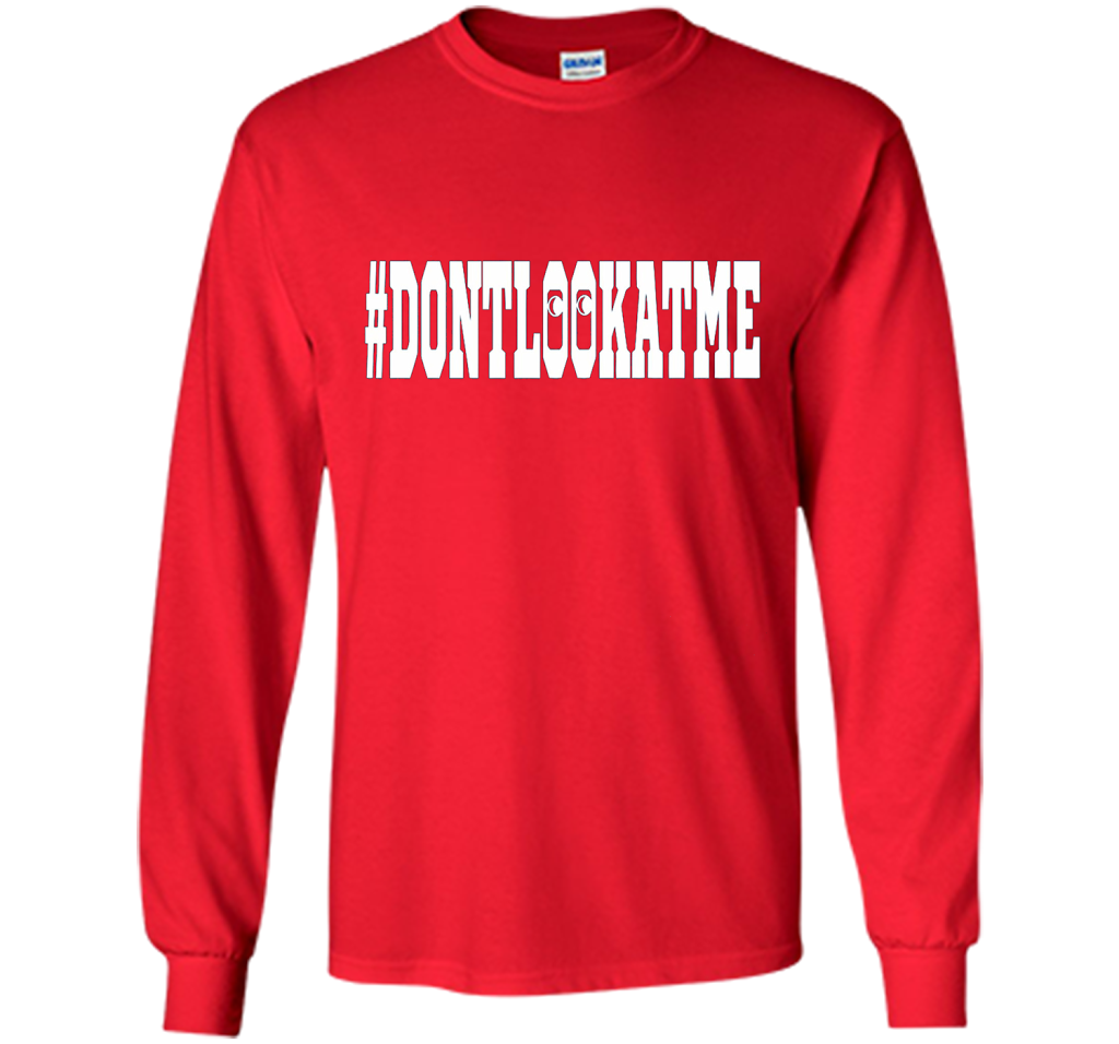 Don't Look At Me shirt shirt Red