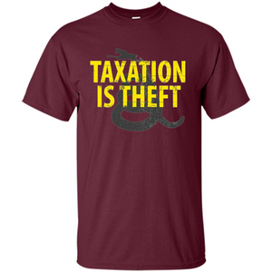 Being Libertarian - Taxation Is Theft T-shirt