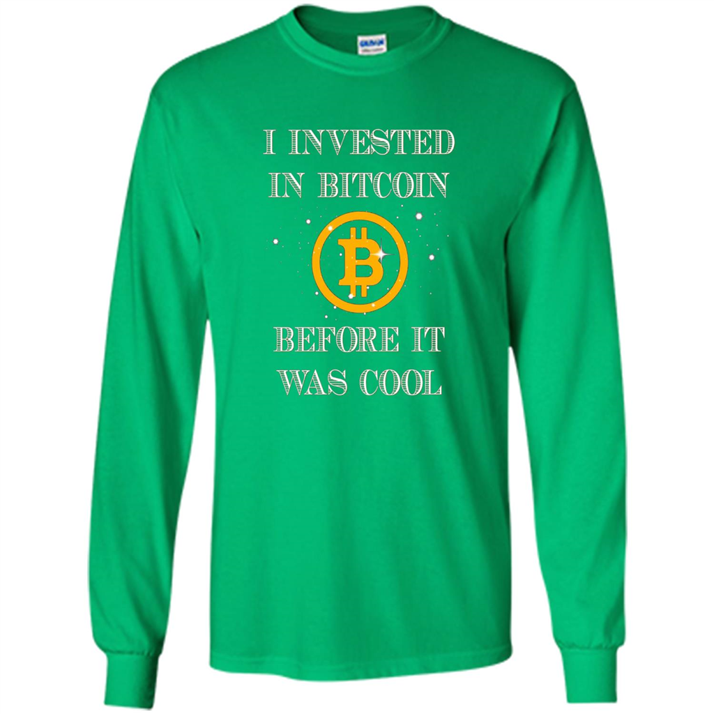I Invested In Bitcoin Before It Was Cool T-shirt Irish Green