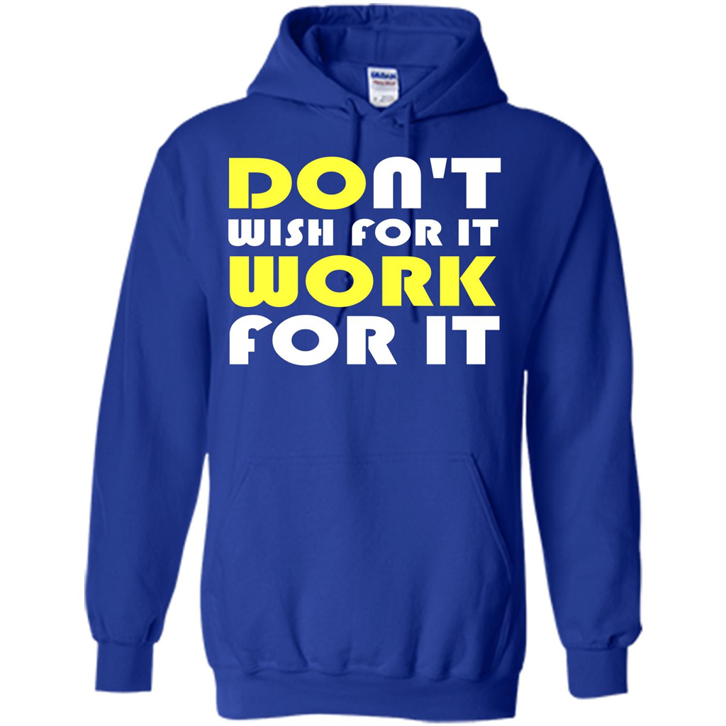 Motivation T-shirt Don't Wish For It Work For It T-shirt Royal