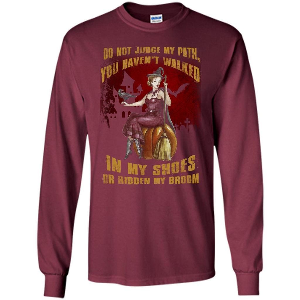 Do Not Judge My Path You Haven't Walked In My Shoes T-shirt Maroon