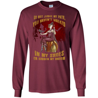 Do Not Judge My Path You Haven't Walked In My Shoes T-shirt Maroon