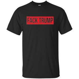 Fack Trump T-shirt Anti Trump T-shirt