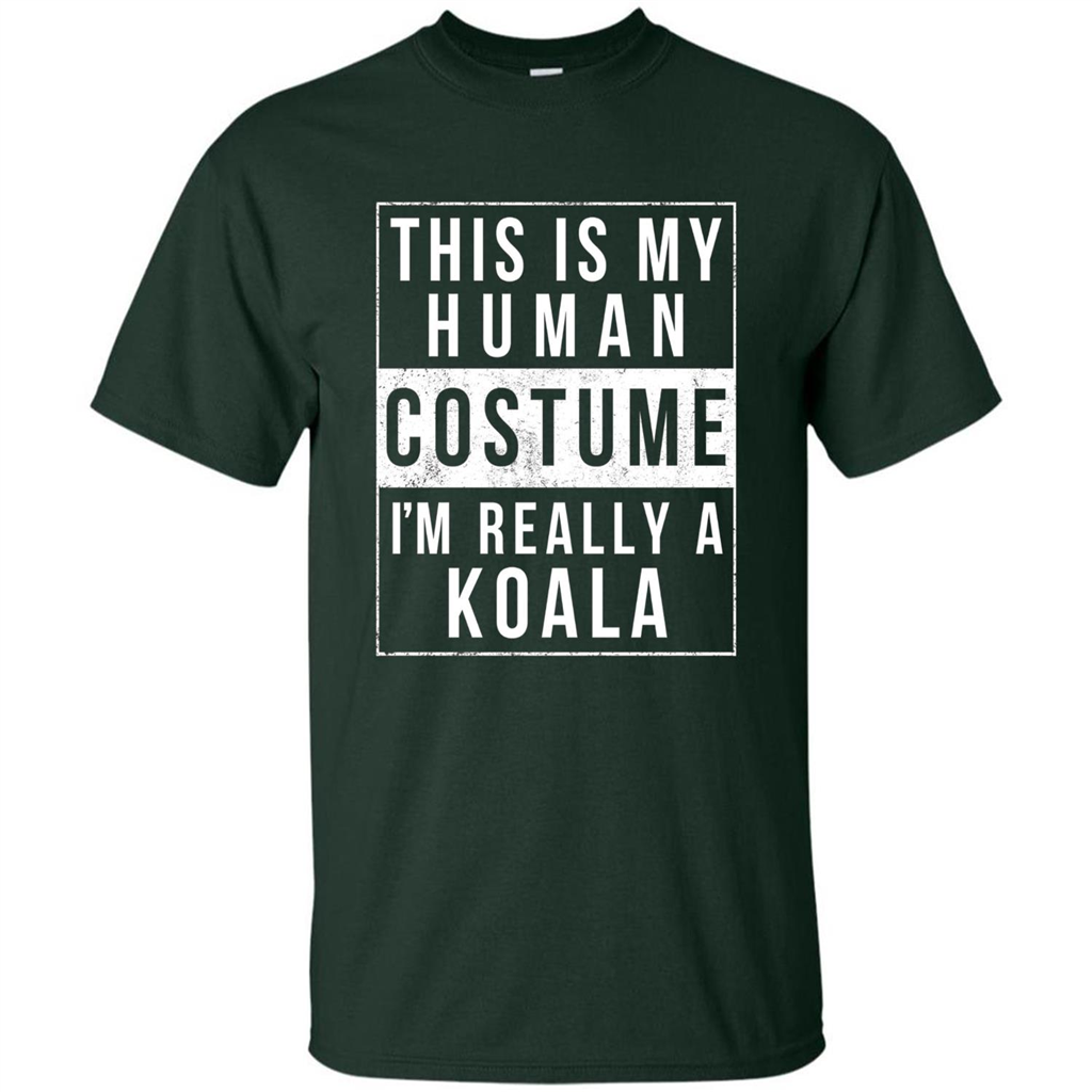This Is My Human Costume I'm Really A Koala T-shirt Forest Green