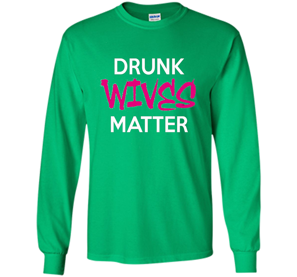 Wife T-shirt Drunk Wives Matter T-shirt Irish Green