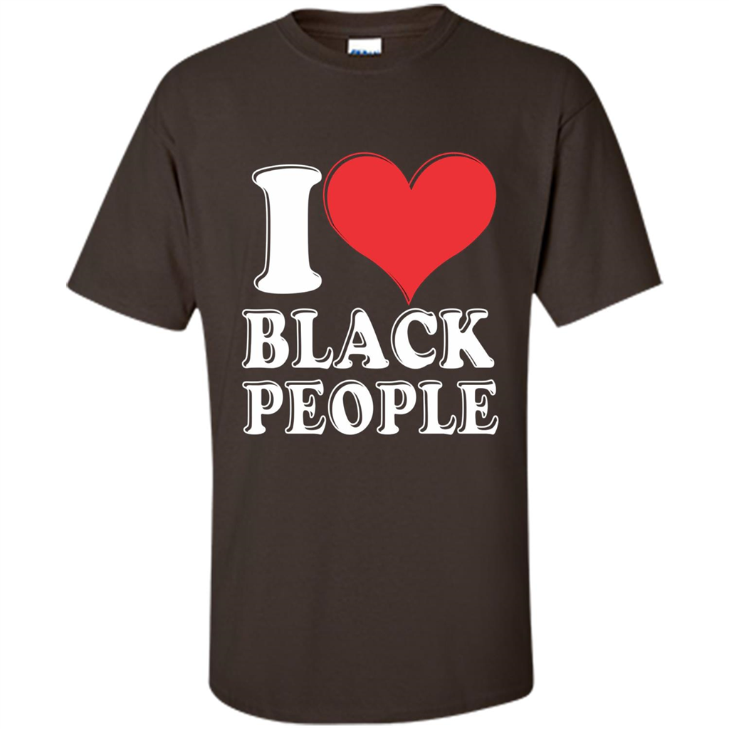 I love black People T-shirt Black is Beautiful Black Pride Dark Chocolate