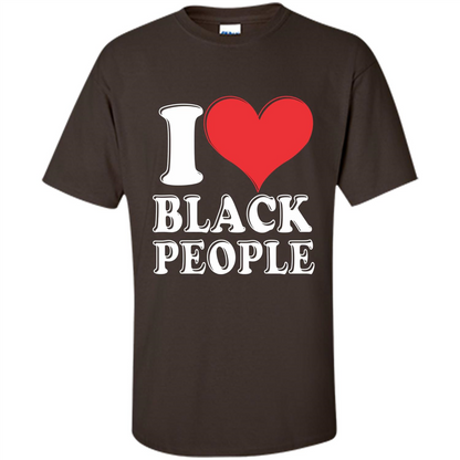 I love black People T-shirt Black is Beautiful Black Pride Dark Chocolate