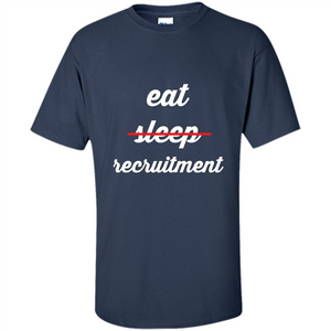 Eat Sleep Recruitment T-shirt