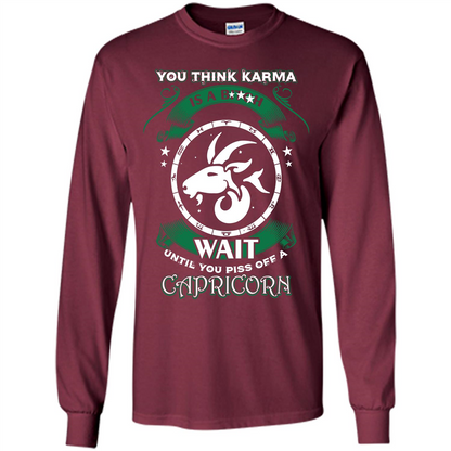 Capricorn T-shirt You Think Karma Is A Bitch T-shirt Maroon