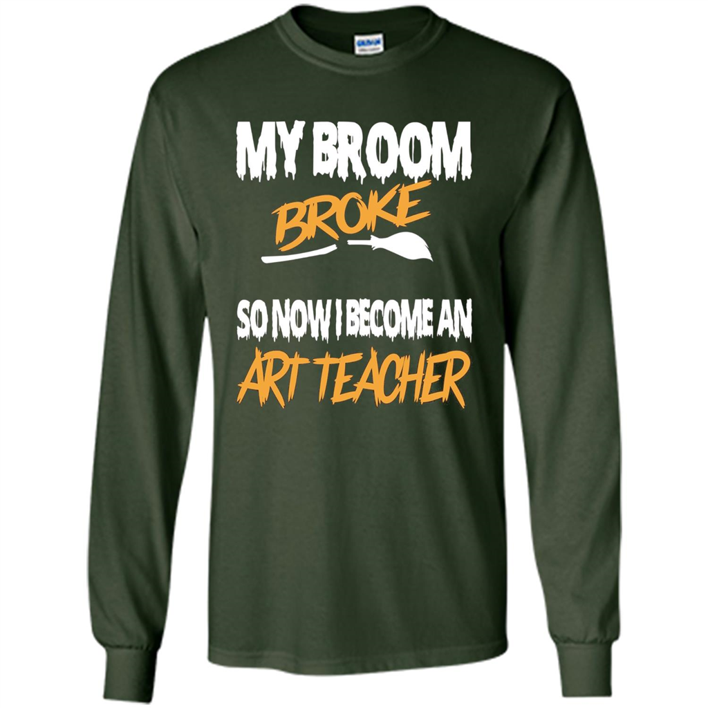 Funny Halloween Art Teacher T-shirt Broom Broke Forest Green
