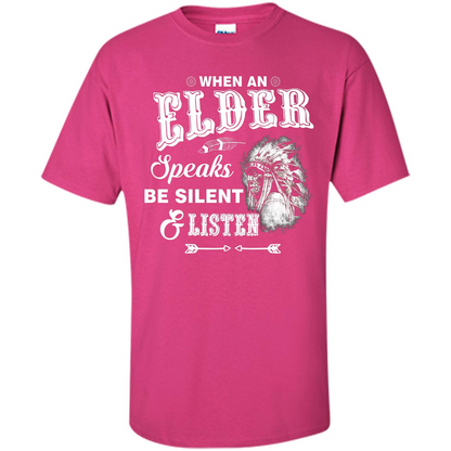 Lifestyle T-shirt When An Elder Speaks Be Silent _ Listen Heliconia