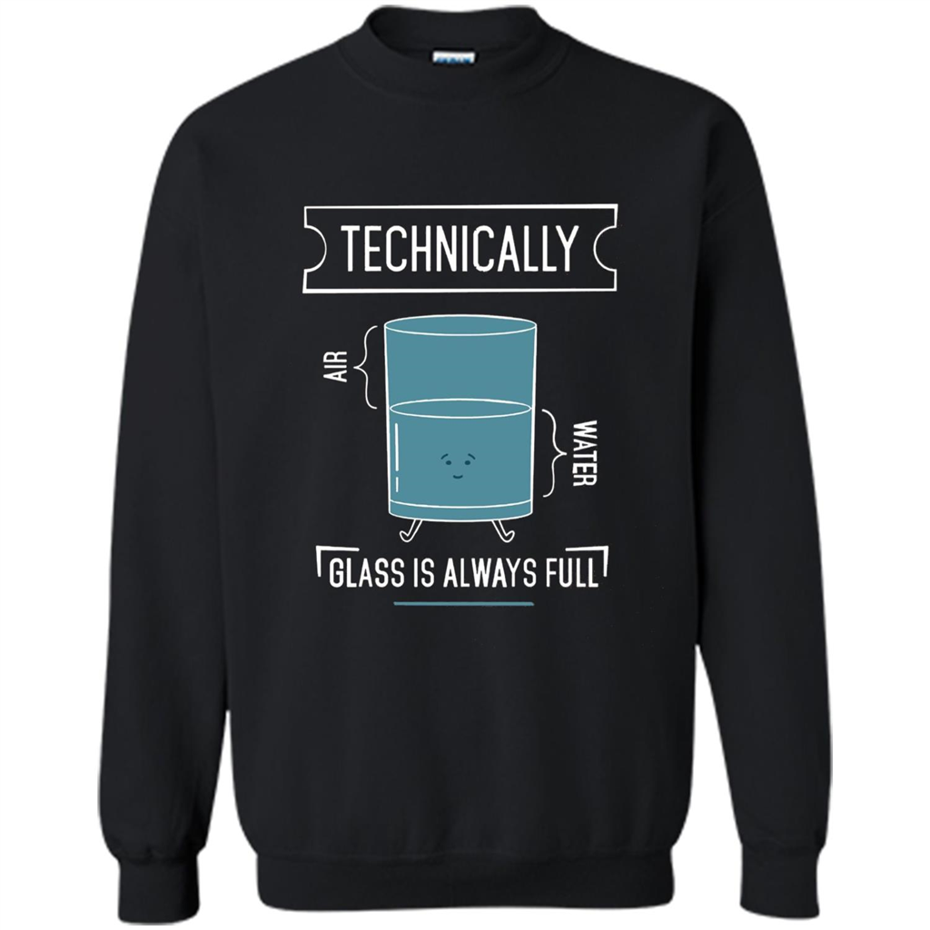 Technically Glass Is Always Full T-Shirt 50 Water 50 Air Black