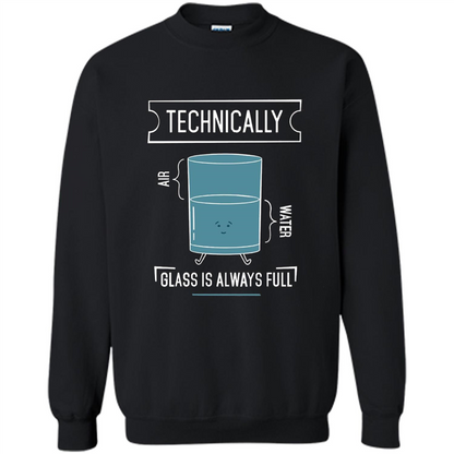 Technically Glass Is Always Full T-Shirt 50 Water 50 Air Black