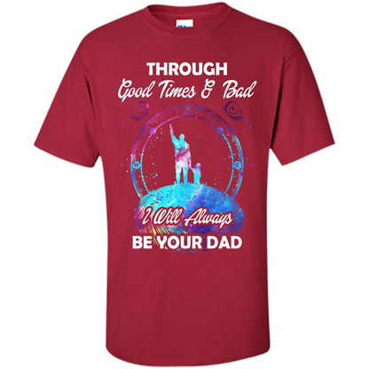 Fathers Day T-shirt I Will Always Be Your Dad. Cardinal