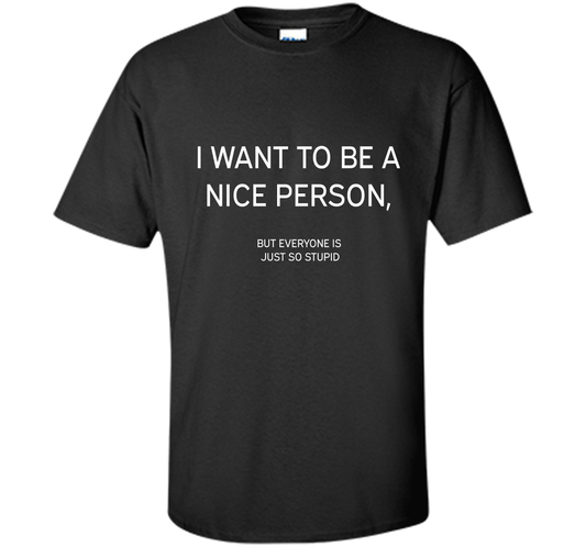 I Want To Be A Nice Person T-shirt Black