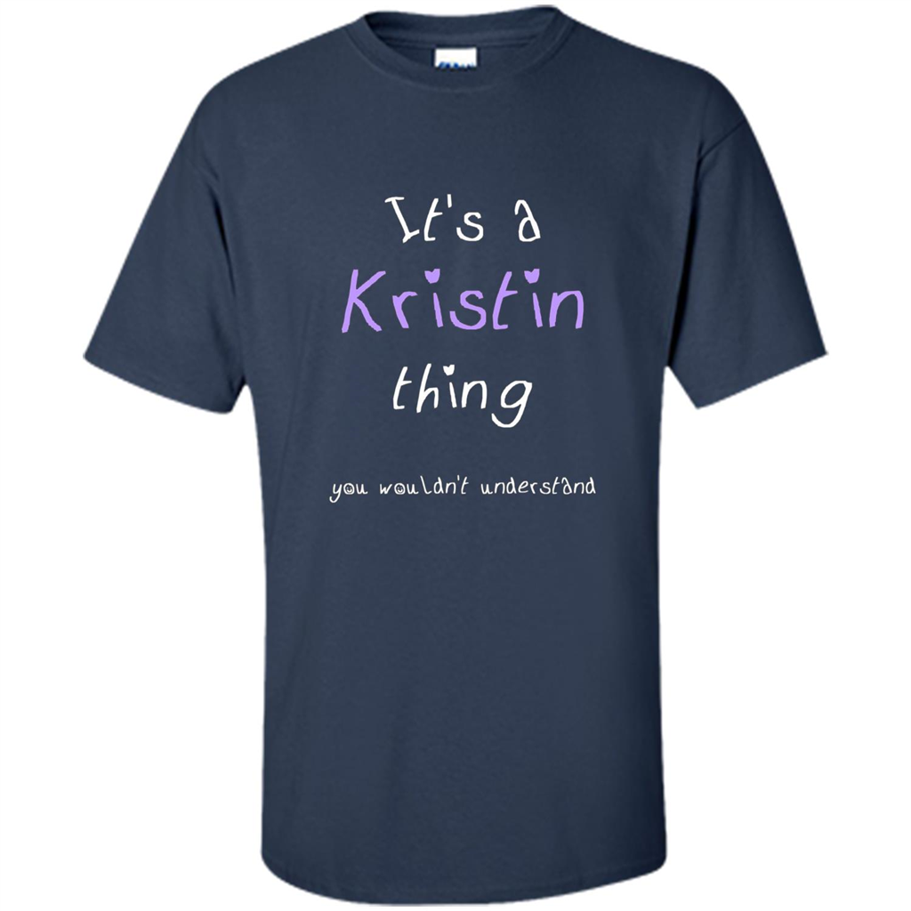 Funny Personalized First Name T-Shirt It's A Kristin Thing Navy