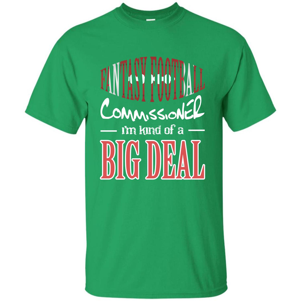 Fantasy Football Commissioner I'm Kind Of A Big Deal T-shirt Irish Green