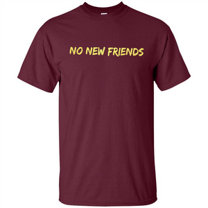 No New Friends T-Shirt