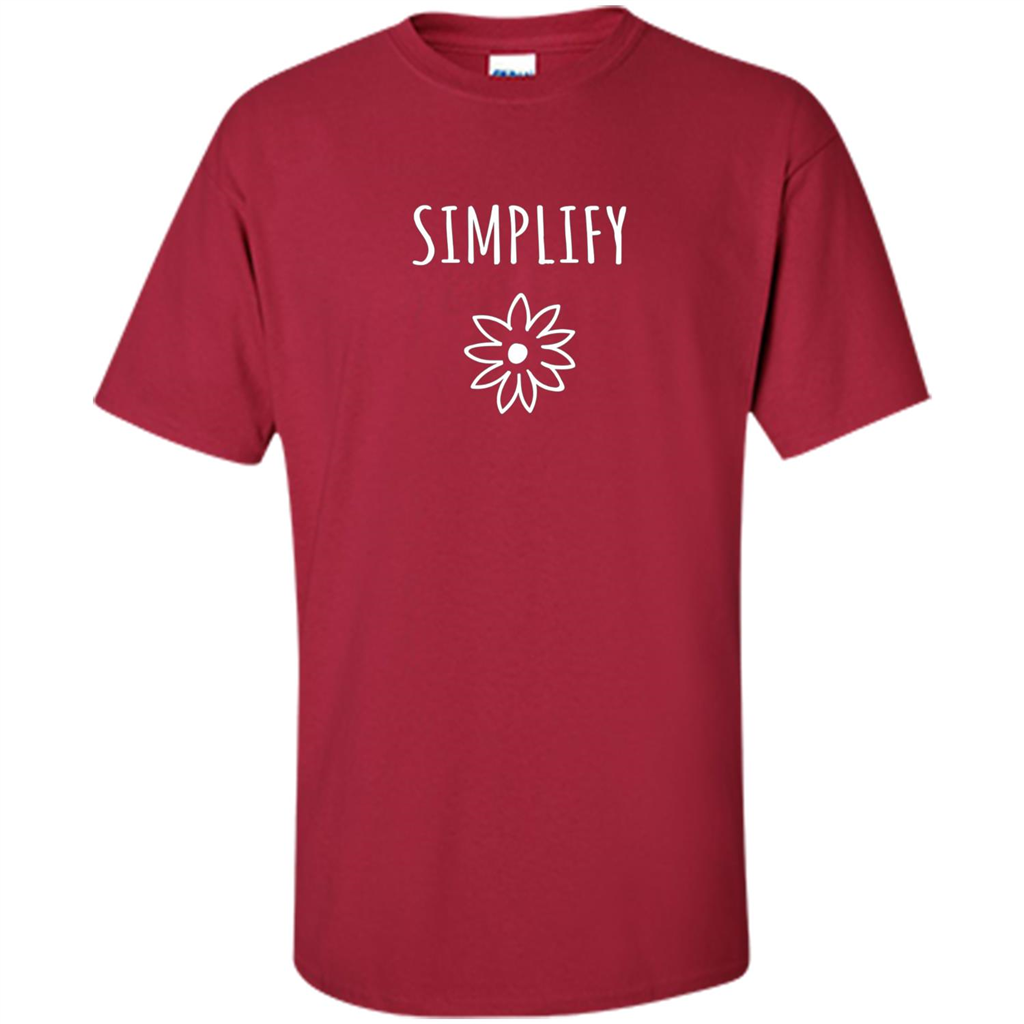 Simplify T-shirt Simplify Your Life Cardinal