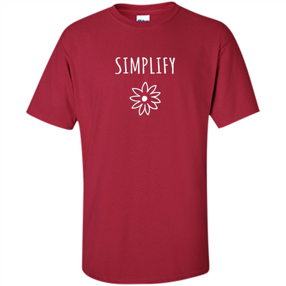 Simplify T-shirt Simplify Your Life Cardinal