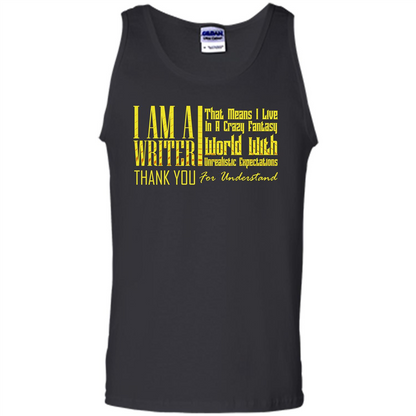 I Am A Writer That Means I Live In A Crazy Fantasy World Black