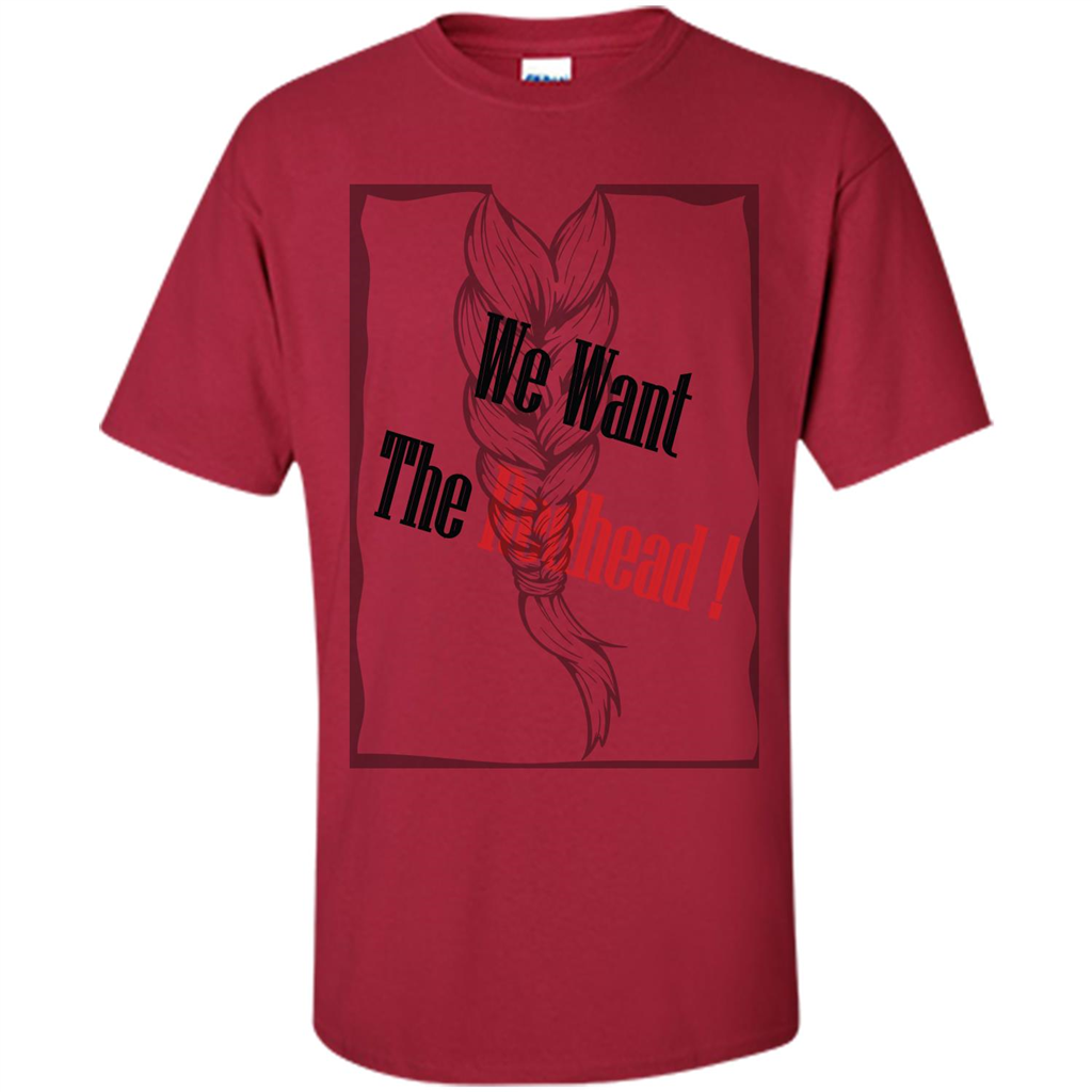 Redhead T-shirt We Want The Redhead Cardinal