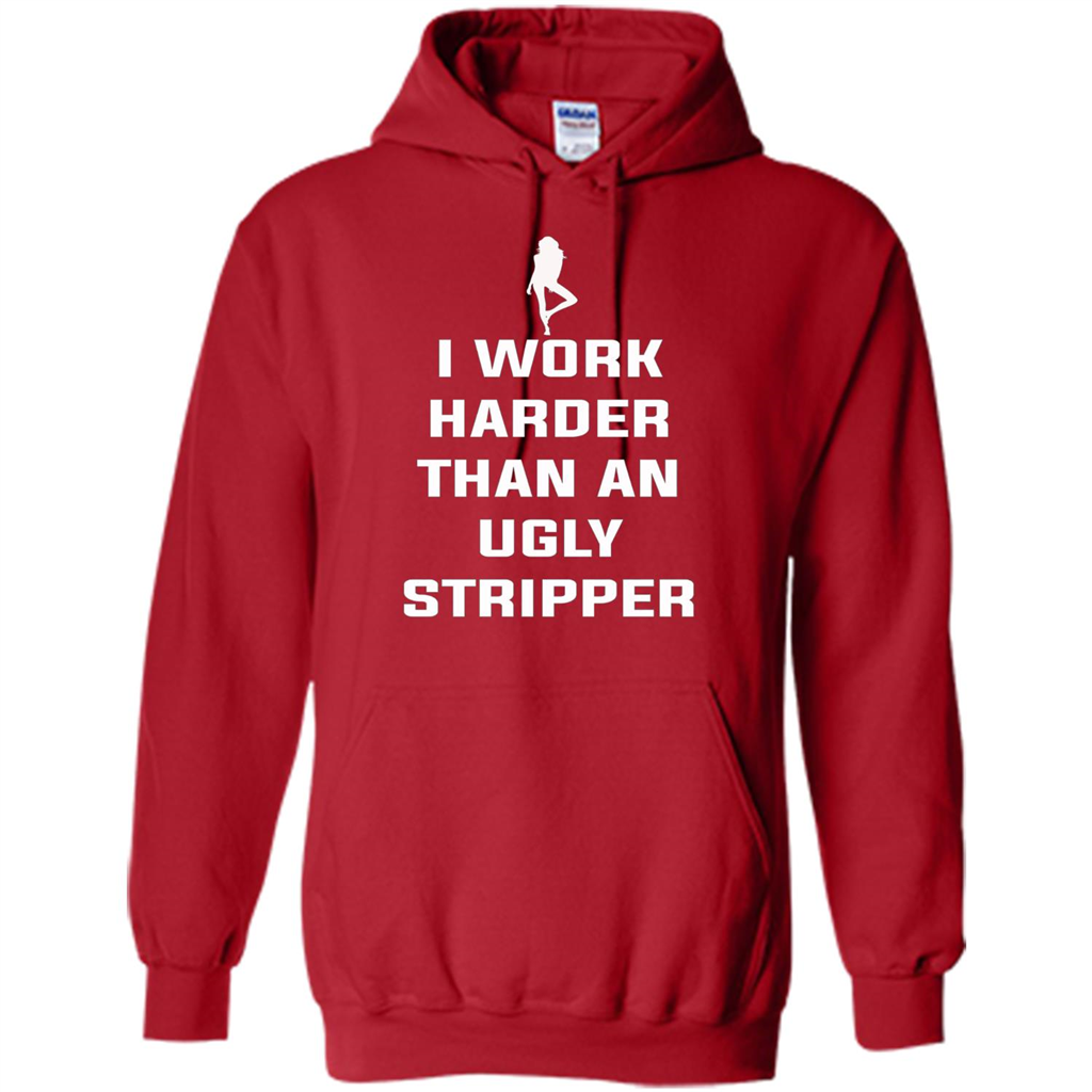 I Work Harder Than An Ugly Stripper T-shirt Red