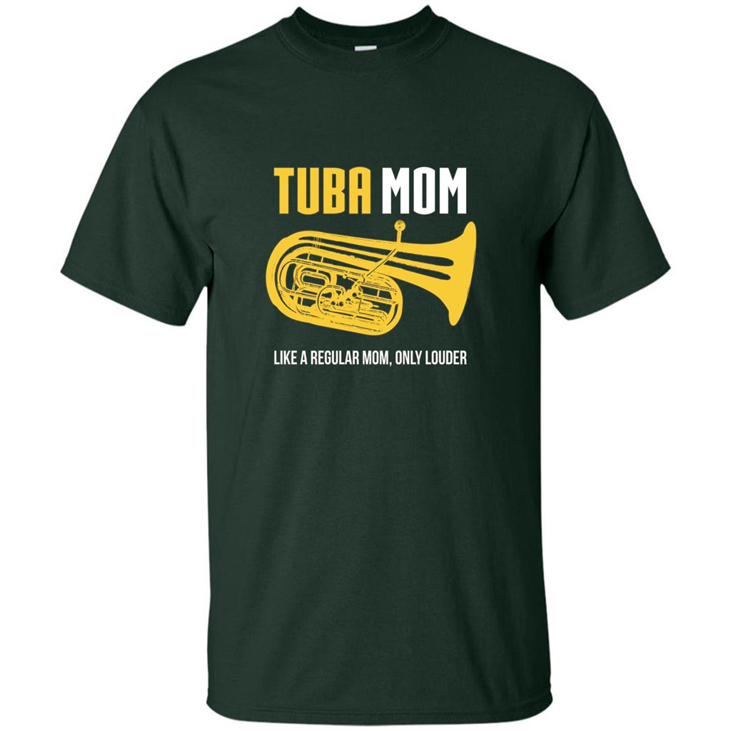 Tuba Mom T-shirt Like A Regular Mom Only Louder Forest Green