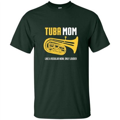 Tuba Mom T-shirt Like A Regular Mom Only Louder Forest Green