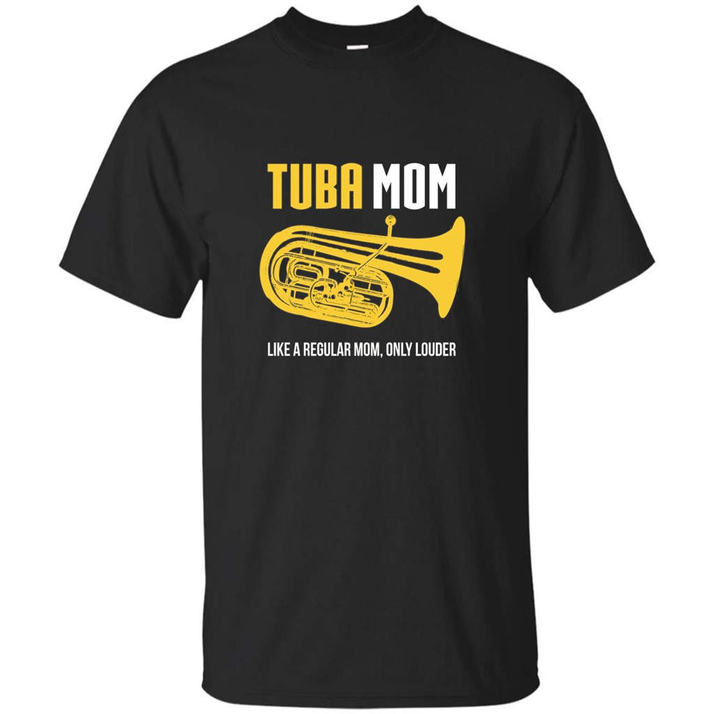 Tuba Mom T-shirt Like A Regular Mom Only Louder Black