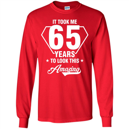 Birthday Gift T-shirt It Took Me 65 Years To Look This Amazing Red
