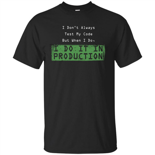 Programmer T-shirt I Don't Always Test My Code But When I Do Black