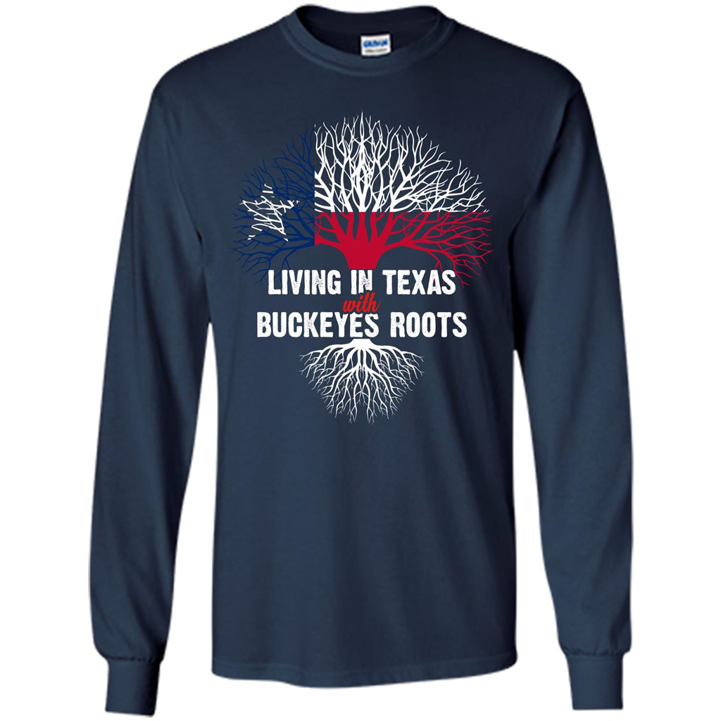 Living In Texas With Buckeyes Roots T-shirt