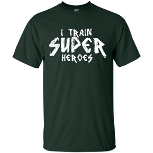 I Train Super Heroes T-shirt